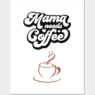 MAMA NEEDS COFFEE - Funny Cute Simple Design - Great Gift Posters and Art